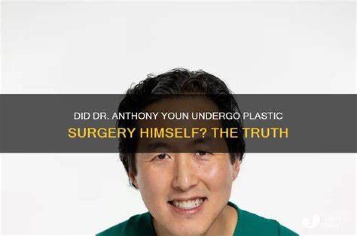 Did Dr Anthony Youn get plastic surgery?